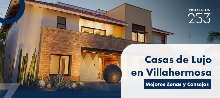 Portada de artículo Casas de lujo en Villahermosa: Mejores Zonas y Consejos
